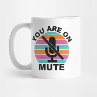 You are on mute Mug